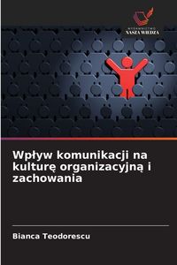 Produktbild: Wp&iquest;yw komunikacji na kultur&iquest; organizacyjn&iquest; i zachowania