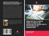 Produktbild: An&aacute;lise Do Cliente Para a Banca De Retalho Em Direc&ccedil;&atilde;o &Agrave; Estrat&eacute;gia De Marketing