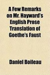Produktbild: A Few Remarks on Mr. Hayward's English Prose Translation of Goethe's Faust