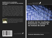 Produktbild: An&aacute;lisis de los resultados financieros y sociales de las mutuas de salud
