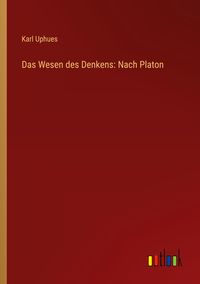Produktbild: Das Wesen des Denkens: Nach Platon