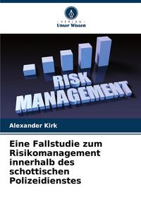 Produktbild: Eine Fallstudie zum Risikomanagement innerhalb des schottischen Polizeidienstes