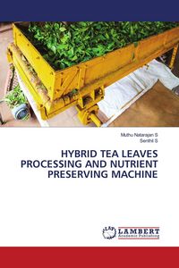 Produktbild: HYBRID TEA LEAVES PROCESSING AND NUTRIENT PRESERVING MACHINE