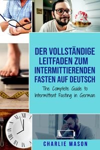 Produktbild: Der vollst&auml;ndige Leitfaden zum intermittierenden Fasten auf Deutsch/ The Complete Guide to Intermittent Fasting in German