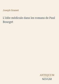 Produktbild: L'id&eacute;e m&eacute;dicale dans les romans de Paul Bourget