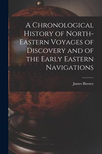 Produktbild: A Chronological History of North-eastern Voyages of Discovery and of the Early Eastern Navigations