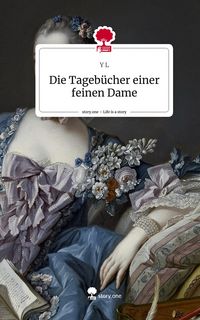 Produktbild: Die Tageb&uuml;cher einer feinen Dame. Life is a Story - story.one