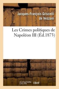 Produktbild: Les Crimes politiques de Napol&eacute;on III, (&Eacute;d.1873)