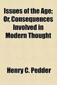Produktbild: Issues of the Age; Or, Consequences Involved in Modern Thought