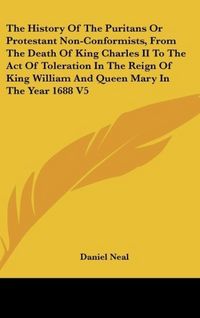 Produktbild: Neal, D: History Of The Puritans Or Protestant Non-Conformis