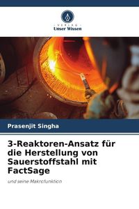 Produktbild: 3-Reaktoren-Ansatz f&uuml;r die Herstellung von Sauerstoffstahl mit FactSage