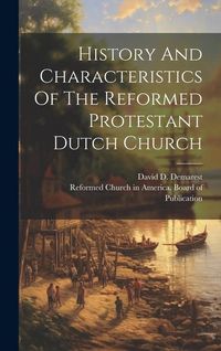 Produktbild: History And Characteristics Of The Reformed Protestant Dutch Church
