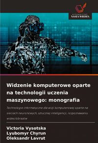 Produktbild: Widzenie komputerowe oparte na technologii uczenia maszynowego: monografia