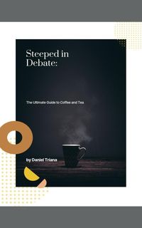 Produktbild: Steeped in Debate: The Ultimate Guide to Coffee and Tea