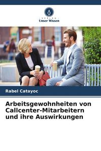 Produktbild: Arbeitsgewohnheiten von Callcenter-Mitarbeitern und ihre Auswirkungen