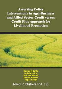 Produktbild: Assessing Policy Interventions in Agri-Business and Allied Sector Credit Versus Credit Plus Approach for Livelihood Promotion