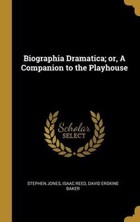 Produktbild: Biographia Dramatica; or, A Companion to the Playhouse