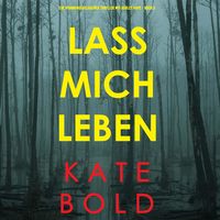 Produktbild: Lass mich leben (Ein spannungsgeladener Thriller mit Ashley Hope - Buch 3)