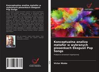Produktbild: Konceptualna analiza metafor w wybranych piosenkach Ekegusii Pop Songs