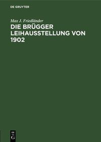 Produktbild: Die Br&uuml;gger Leihausstellung von 1902