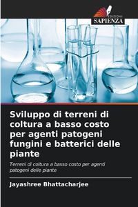 Produktbild: Sviluppo di terreni di coltura a basso costo per agenti patogeni fungini e batterici delle piante