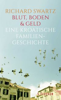 Produktbild: Blut, Boden & Geld &ndash; Eine kroatische Familiengeschichte