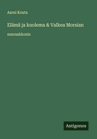 Produktbild: El&auml;m&auml; ja kuolema & Valkea Morsian