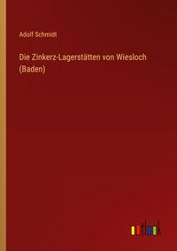 Produktbild: Die Zinkerz-Lagerst&auml;tten von Wiesloch (Baden)