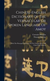 Produktbild: Chinese-english Dictionary Of The Vernacular Or Spoken Language Of Amoy