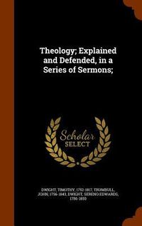 Produktbild: Theology; Explained and Defended, in a Series of Sermons;