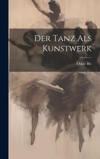 Produktbild: Der Tanz als Kunstwerk