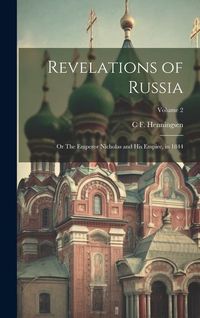 Produktbild: Revelations of Russia: Or The Emperor Nicholas and his Empire, in 1844; Volume 2
