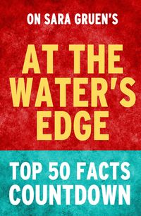 Bild vom Artikel At the Water's Edge - Top 50 Facts Countdown vom Autor Top Facts