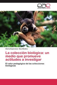 Produktbild: La colecci&oacute;n biol&oacute;gica: un medio que promueve actitudes a investigar