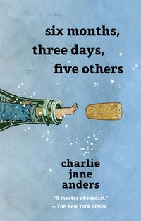 Bild vom Artikel Six Months, Three Days, Five Others vom Autor Charlie Jane Anders
