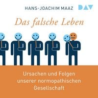 Produktbild: Das falsche Leben. Ursachen und Folgen unserer normopathischen Gesellschaft