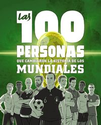 Produktbild: Las 100 personas que cambiaron la historia de los mundiales