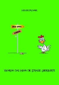 Produktbild: Warum das Huhn die Stra&szlig;e &uuml;berquerte
