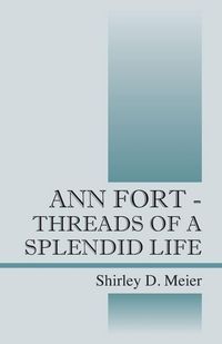 Produktbild: Ann Fort - Threads of a Splendid Life