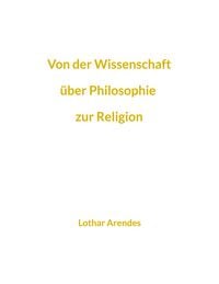 Produktbild: Von der Wissenschaft &uuml;ber Philosophie zur Religion