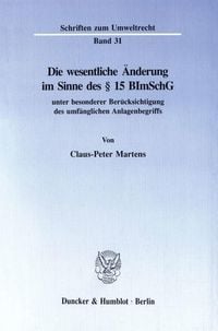Produktbild: Die wesentliche &Auml;nderung im Sinne des &sect; 15 BImSchG