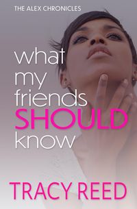Produktbild: What My Friends Should Know (The Alex Chronicles, #4)