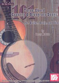 Produktbild: 101 Three-Chord Country & Bluegrass Songs for Guitar, Banjo, and Uke