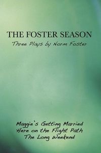 Produktbild: The Foster Season: Three Plays by Norm Foster