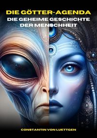Produktbild: Die G&ouml;tteragenda &ndash; die geheime Geschichte der Menschheit