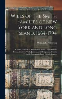 Produktbild: Wills of the Smith Families of New York and Long Island, 1664-1794: Careful Abstracts of All the Wills of the Name of Smith Recorded in New York, Jama