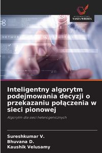 Produktbild: Inteligentny algorytm podejmowania decyzji o przekazaniu po&iquest;&iquest;czenia w sieci pionowej