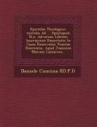 Produktbild: Epistolae Theologico-Morales Ad ... Episcopum N.N. Adversus Librum Inscriptum Dissertatio in Casus Reservatos Venetae Diaeceseos, Apud Joannem Mariam