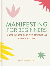 Produktbild: Manifesting for Beginners: Nine Steps to Attracting a Life You Love