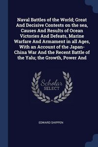 Produktbild: Naval Battles of the World; Great And Decisive Contests on the sea, Causes And Results of Ocean Victories And Defeats, Marine Warfare And Armament in